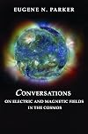 Conversations on Electric and Magnetic Fields in the Cosmos