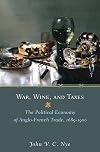 War, Wine, and Taxes: The Political Economy of Anglo-French Trade, 1689-1900