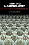The Myth of the Rational Voter: Why Democracies Choose Bad Policies