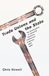 Trade Unions and the State: The Construction of Industrial Relations Institutions in Britain, 1890-2000