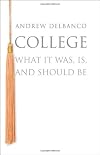 College: What it Was, Is, and Should Be