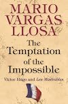 The Temptation of the Impossible: Victor Hugo and "Les Misérables"