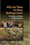 Why Are There So Many Banking Crises?: The Politics and Policy of Bank Regulation