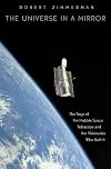 The Universe in a Mirror: The Saga of the Hubble Space Telescope and the Visionaries Who Built It