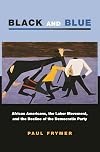 Black and Blue: African Americans, the Labor Movement, and the Decline of the Democratic Party