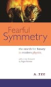 Fearful Symmetry: The Search for Beauty in Modern Physics (Princeton Science Library)