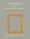 The Robert Lehman Collection, Volume 13: Frames