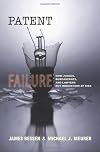 Patent Failure: How Judges, Bureaucrats, and Lawyers Put Innovators at Risk