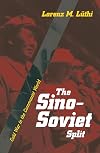 The Sino-Soviet Split: Cold War in the Communist World