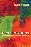 Civil Passions: Moral Sentiment and Democratic Deliberation