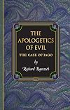 The Apologetics of Evil: The Case of Iago (Princeton Monographs in Philosophy (26))