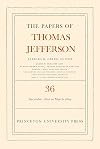 The Papers of Thomas Jefferson, Volume 36: 1 December 1801 to 3 March 1802