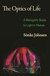 The Optics of Life: A Biologist's Guide to Light in Nature