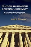 Political Foundations of Judicial Supremacy: The Presidency, the Supreme Court, and Constitutional Leadership in U.S. History