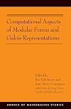 Computational Aspects of Modular Forms and Galois Representations: How One Can Compute in Polynomial Time the Value of Ramanujan's Tau at a Prime (AM-176) (Annals of Mathematics Studies)