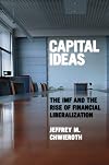 Capital Ideas: The IMF and the Rise of Financial Liberalization