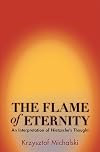 The Flame of Eternity: An Interpretation of Nietzsche's Thought