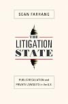 The Litigation State: Public Regulation and Private Lawsuits in the United States