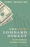 The New Lombard Street: How the Fed Became the Dealer of Last Resort