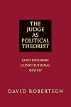 The Judge as Political Theorist: Contemporary Constitutional Review