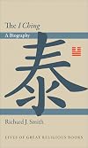 The I Ching : A Biography