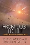From dust to life: the origin and evolution of our solar system