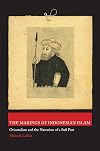 The Makings of Indonesian Islam: Orientalism and the Narration of a Sufi Past