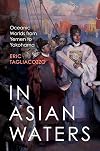 In Asian Waters: Oceanic Worlds from Yemen to Yokohama