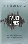 Fault Lines: How Hidden Fractures Still Threaten the World Economy