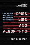 Spies, Lies, and Algorithms: The History and Future of American Intelligence