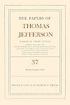 The Papers of Thomas Jefferson, Volume 37: 4 March to 30 June 1802