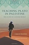 Teaching Plato in Palestine: Philosophy in a Divided World