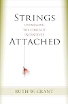 Strings Attached: Untangling the Ethics of Incentives