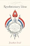 Revolutionary Ideas: An Intellectual History of the French Revolution from The Rights of Man to Robespierre