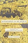 Maimonides in His World: Portrait of a Mediterranean Thinker