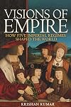 Visions of Empire: How Five Imperial Regimes Shaped the World