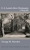 C. S. Lewis's Mere Christianity: A Biography