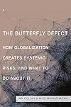The Butterfly Defect: How Globalization Creates Systemic Risks, and What to Do about It