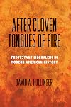 After Cloven Tongues of Fire: Protestant Liberalism in Modern American History