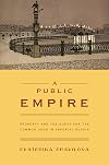 A Public Empire: Property and the Quest for the Common Good in Imperial Russia