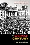 The Weimar Century: German Émigrés and the Ideological Foundations of the Cold War