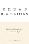 Equal Recognition: The Moral Foundations of Minority Rights