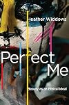 Perfect Me: Beauty as an Ethical Ideal