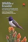 Wildlife of Ecuador: A Photographic Field Guide to Birds, Mammals, Reptiles, and Amphibians (Wildlife Explorer Guides)