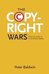 The Copyright Wars: Three Centuries of Trans-Atlantic Battle