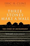 Three Stones Make a Wall: The Story of Archaeology