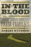 In the Blood: Understanding America's Farm Families