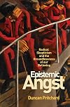 Epistemic Angst: Radical Skepticism and the Groundlessness of Our Believing (Soochow University Lectures in Philosophy)