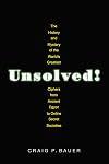 Unsolved!: The History and Mystery of the World's Greatest Ciphers from Ancient Egypt to Online Secret Societies