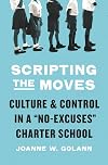 Scripting the Moves: Culture and Control in a "No-Excuses" Charter School
